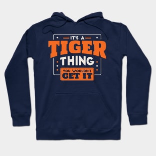 It's a Tiger Thing, You Wouldn't Get It // School Spirit Go Tigers Hoodie